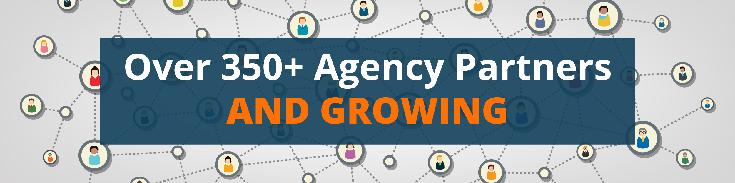 Over 350+ Agency Partners and Growing